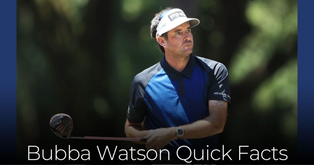 Bubba Watson Quick Facts