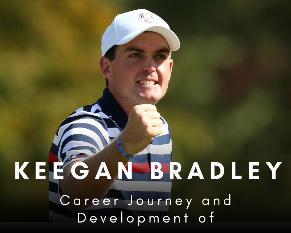 Career Journey and Development of Keegan Bradley