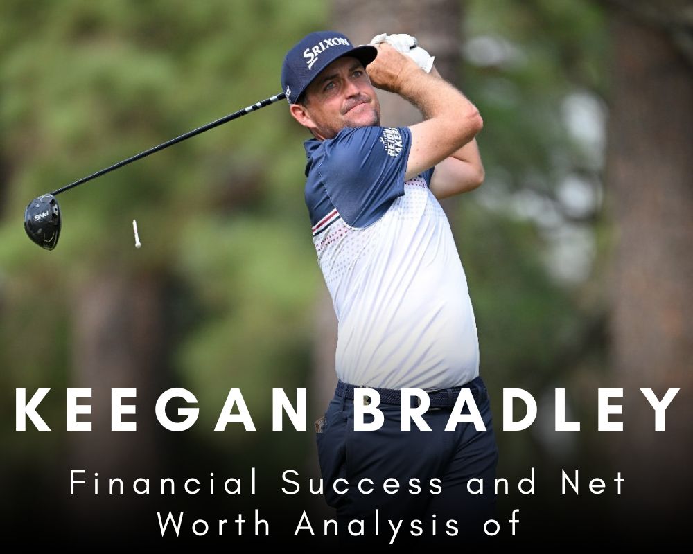 Financial Success and Net Worth Analysis of Keegan Bradley