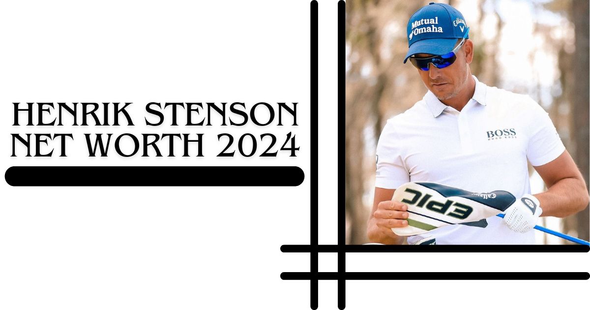 Henrik Stenson Net Worth 2024 Career Highlights, Earnings & Achievements