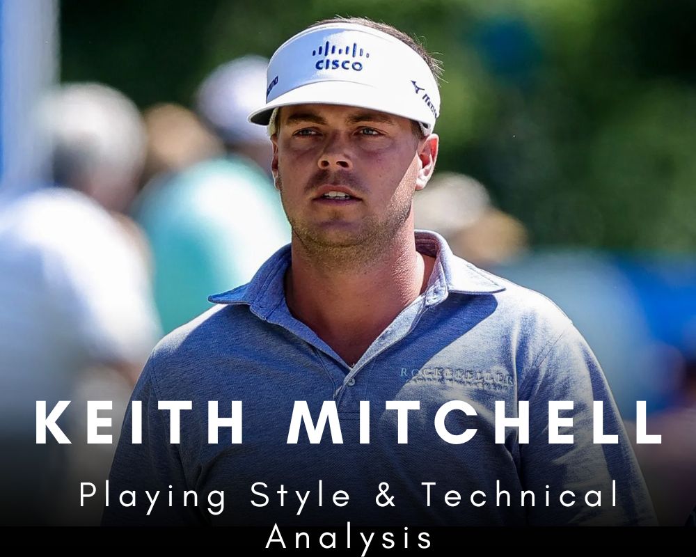 Keith Mitchell Playing Style & Technical Analysis