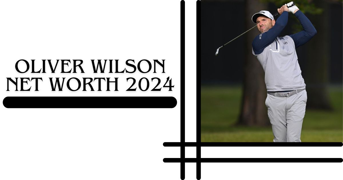 Oliver Wilson Net Worth 2024