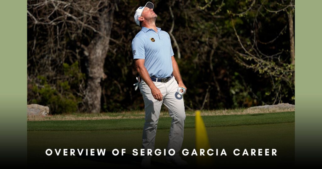 Overview of Sergio Garcia Career