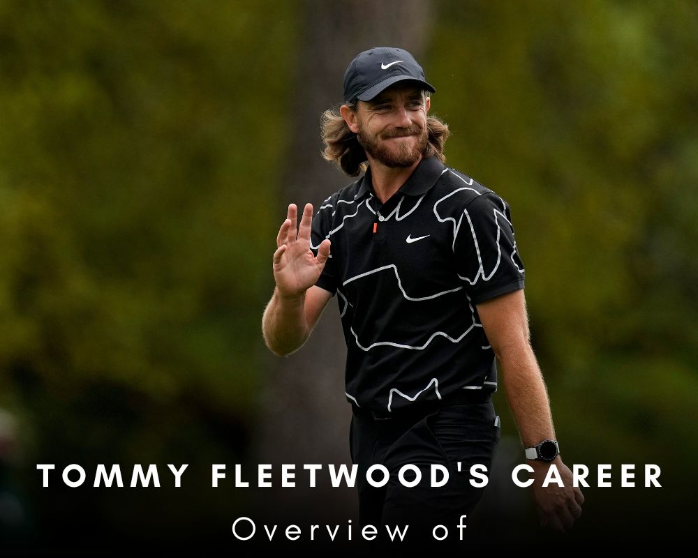 Overview of Tommy Fleetwood's Career