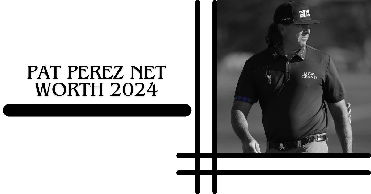 Pat Perez Net Worth 2024 An Insider's Look at a Golf Legend's Financial Triumph