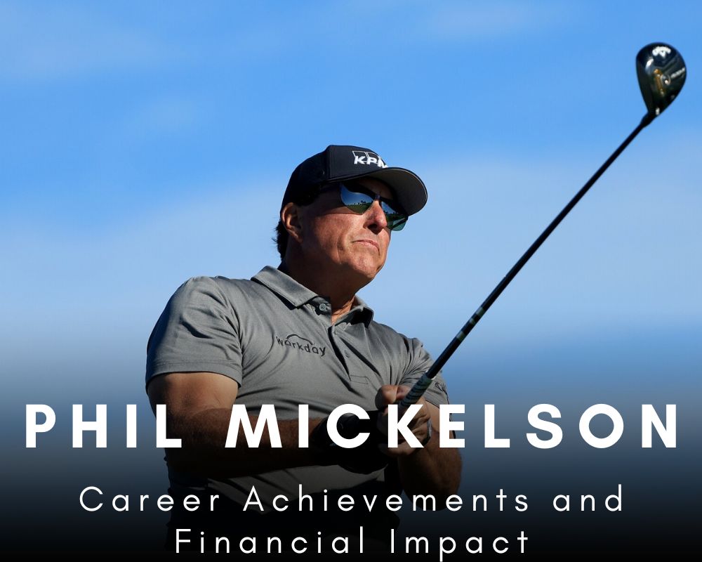 Phil Mickelson Career Achievements and Financial Impact