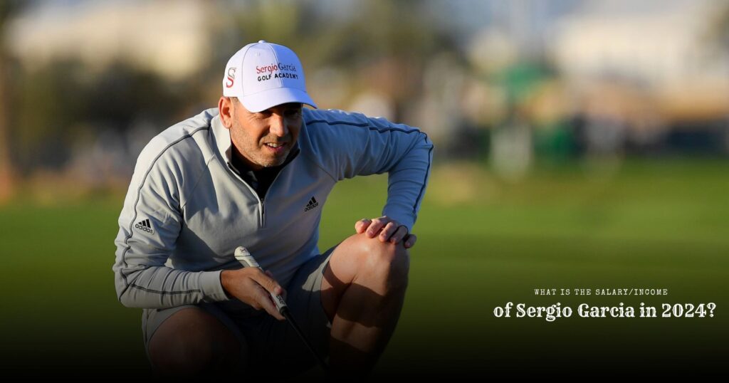 What is the SalaryIncome of Sergio Garcia in 2024