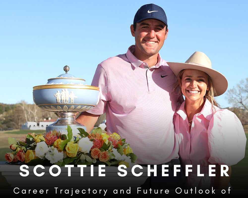 Career Trajectory and Future Outlook of Scottie Scheffler