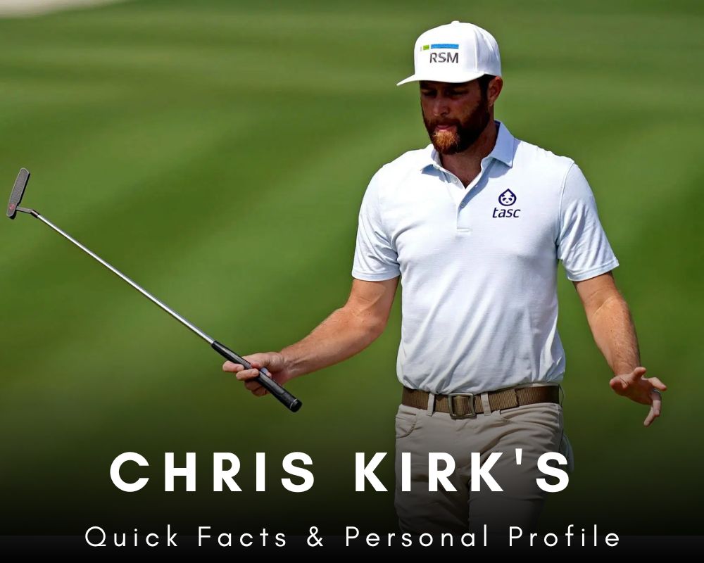 Chris Kirk's Quick Facts & Personal Profile