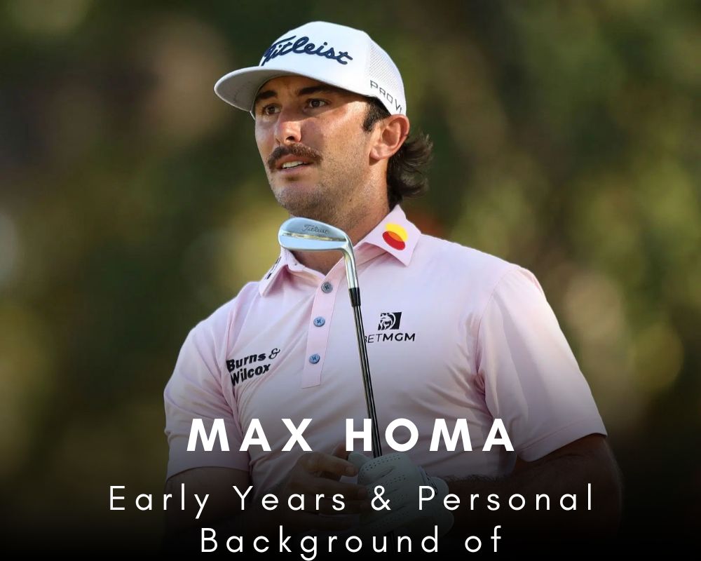 Early Years & Personal Background of Max Homa