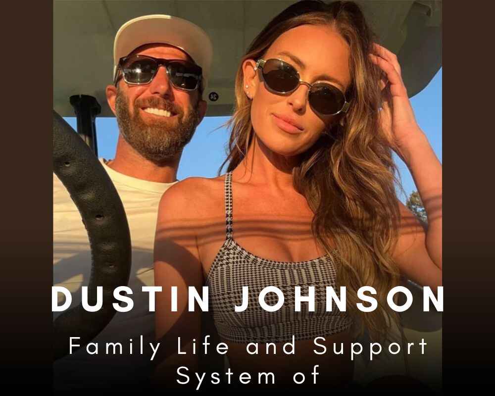 Family Life , Support System of Dustin Johnson