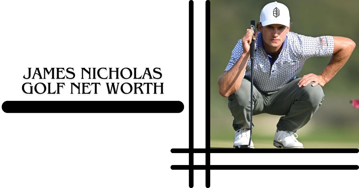 James Nicholas Golf Net Worth