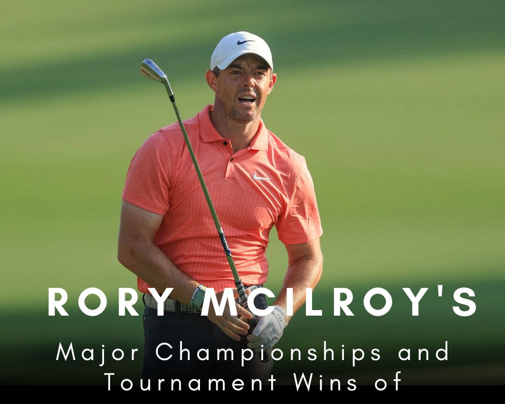 Major Championships and Tournament Wins of Rory McIlroy's