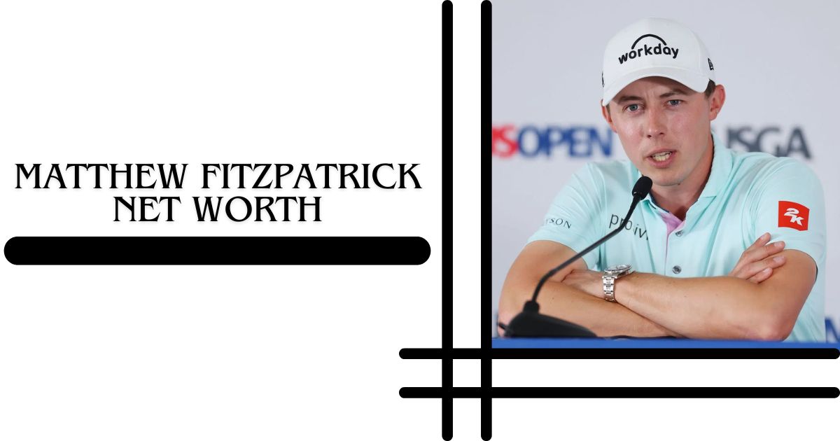 Matthew Fitzpatrick Net Worth