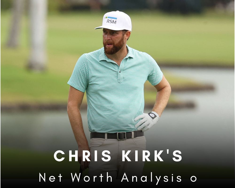 Net Worth Analysis of Chris Kirk'