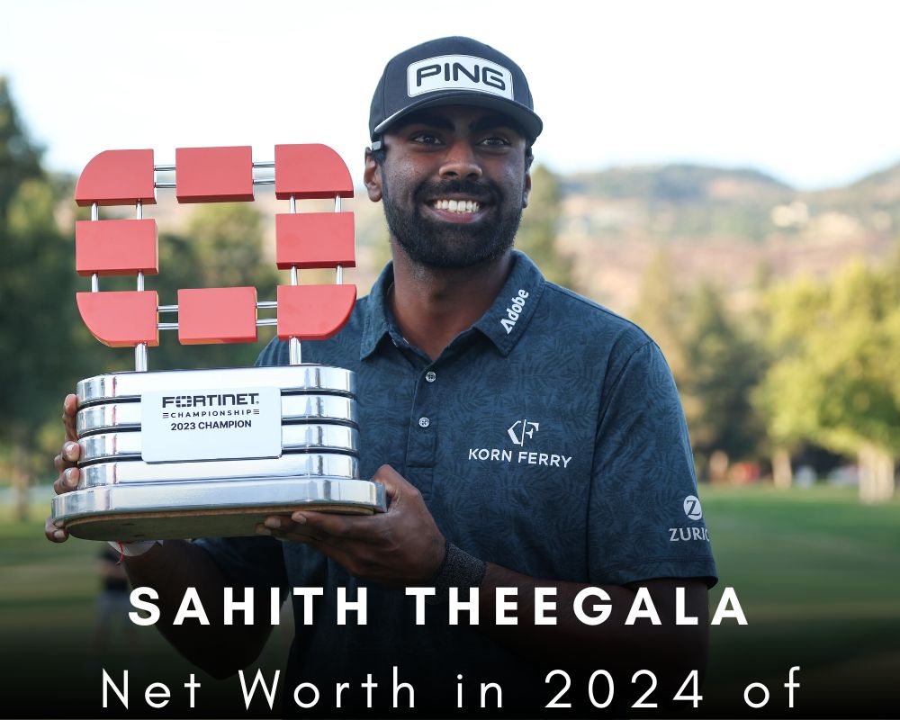 Net Worth in 2024 of Sahith Theegala