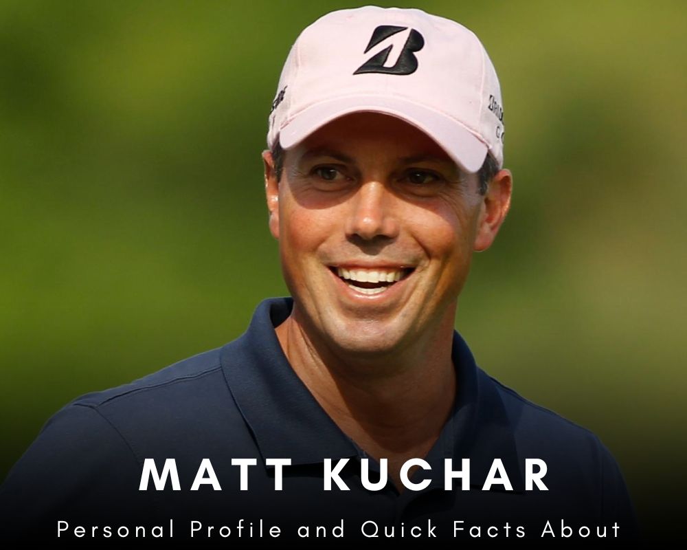 Personal Profile and Quick Facts About Matt Kuchar