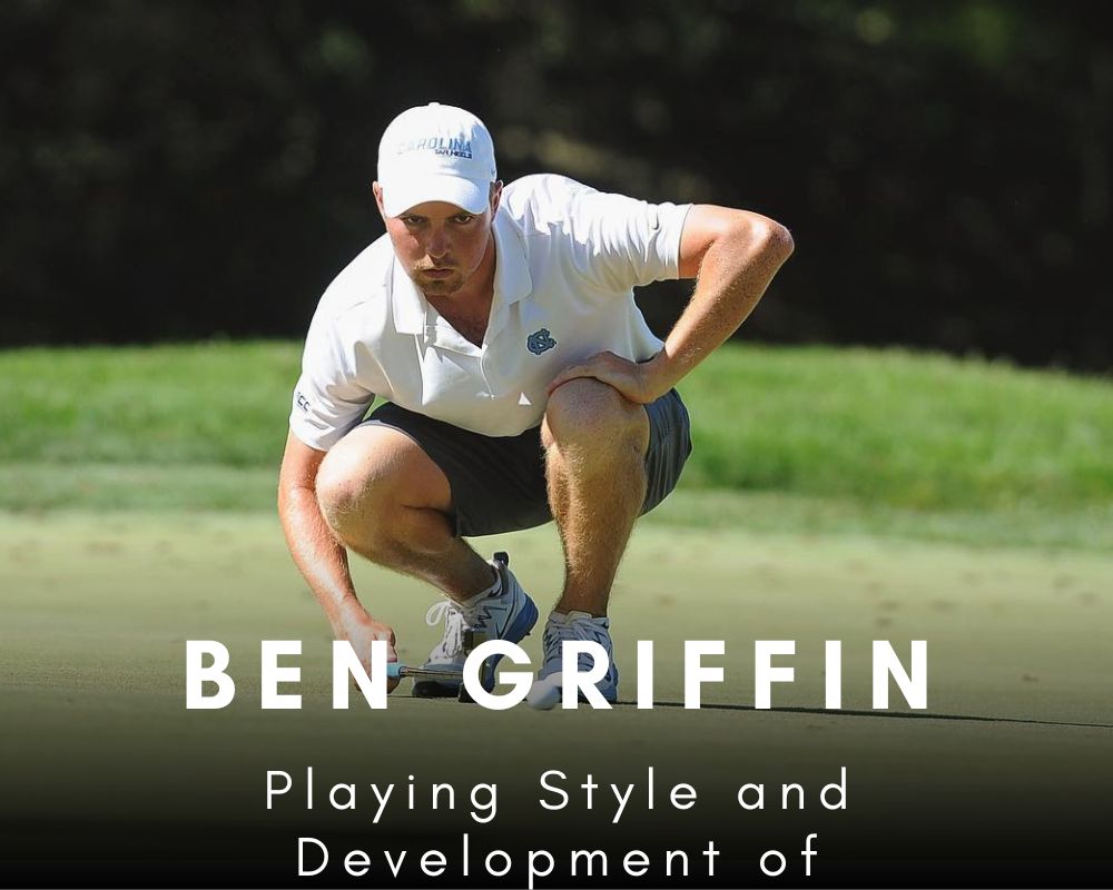 Playing Style and Development of Ben Griffin