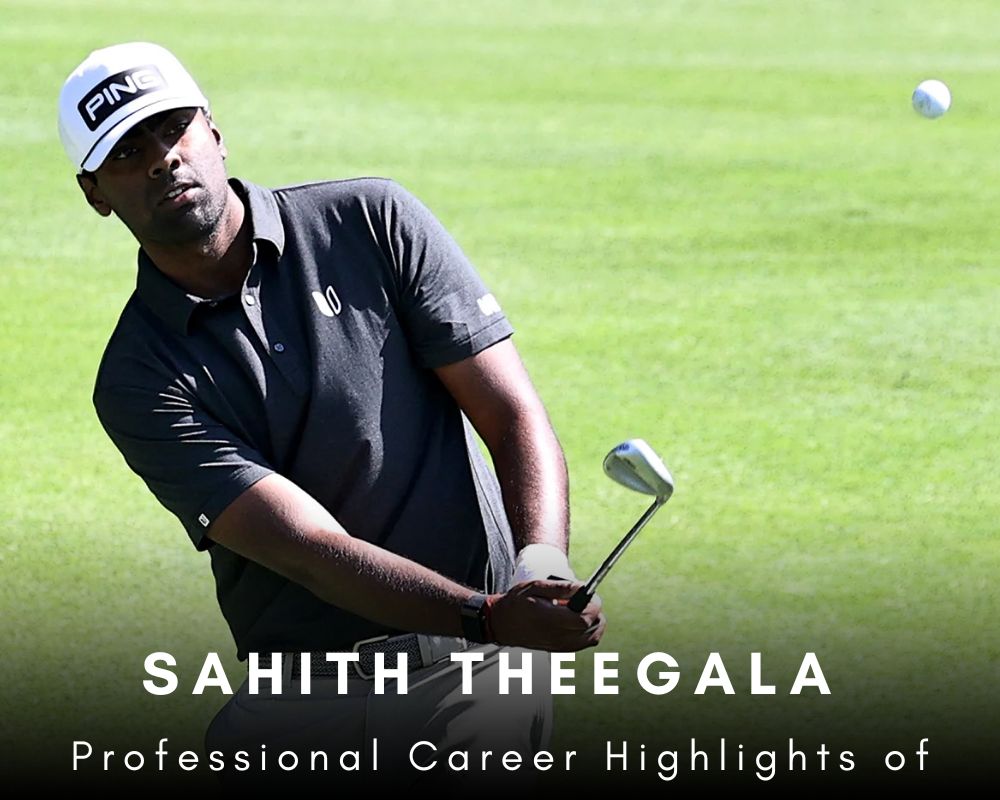 Professional Career Highlights of Sahith Theegala