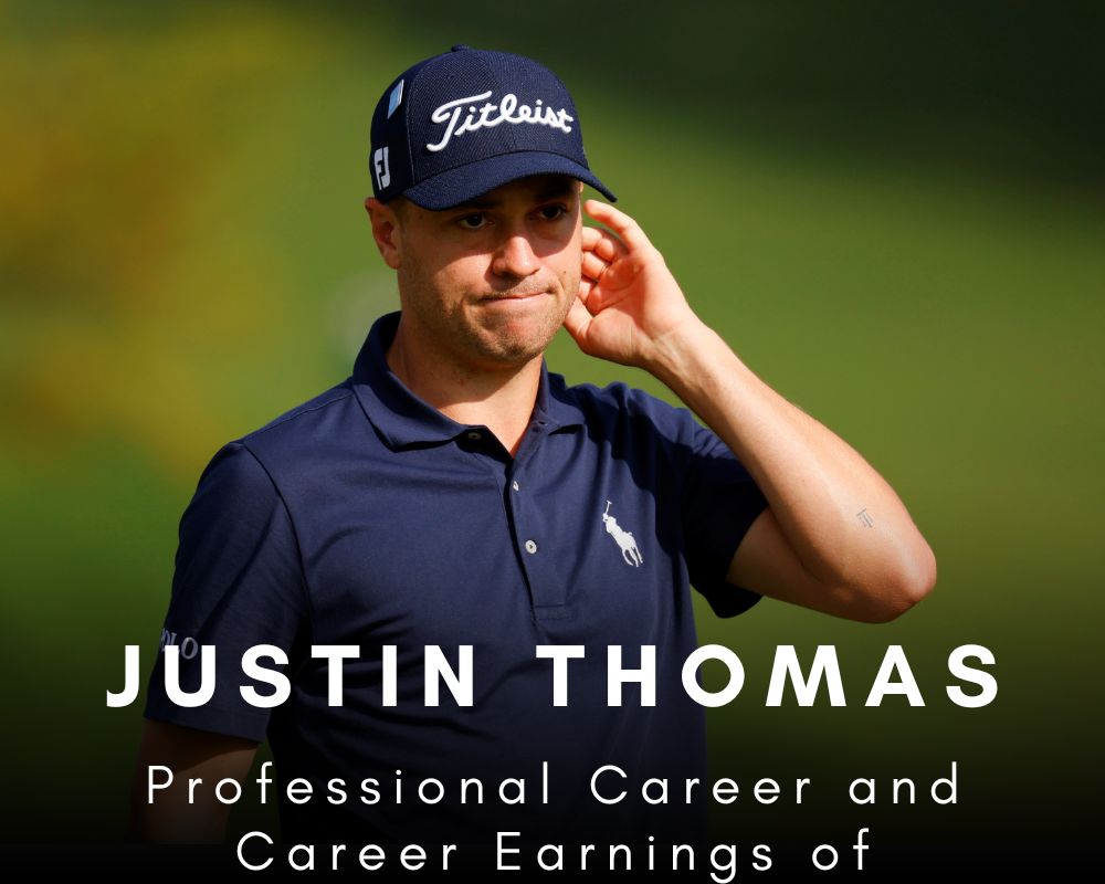 Professional Career and Career Earnings of Justin Thomas