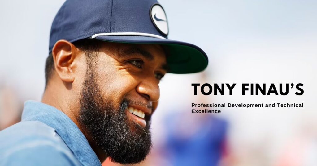 Professional Development and Technical Excellence of Tony Finau’s