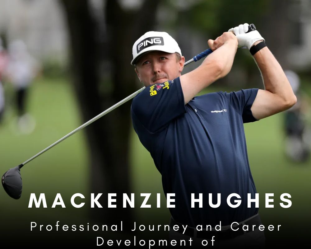 Professional Journey and Career Development of Mackenzie Hughes