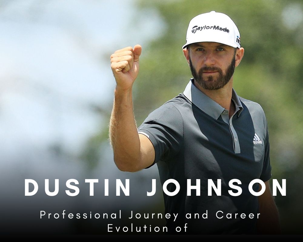 Professional Journey and Career Evolution of Dustin Johnson