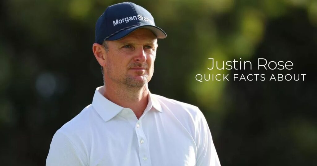 Quick Facts About Justin Rose