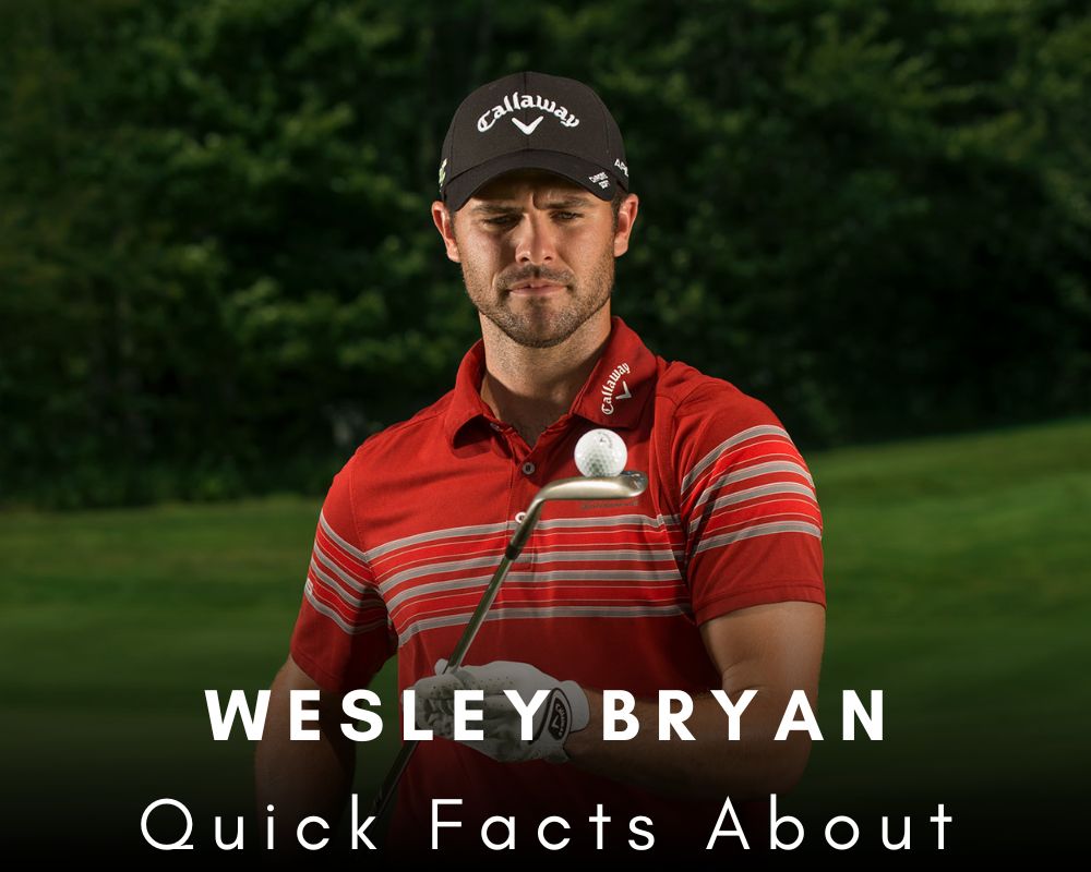 Quick Facts About Wesley Bryan