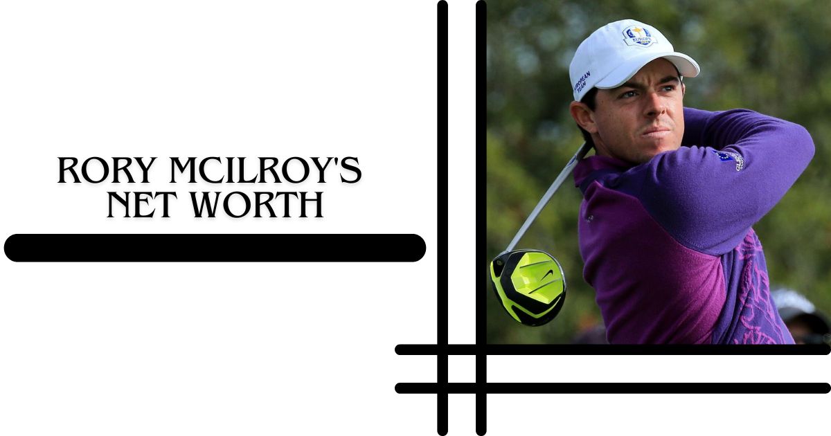 Rory McIlroy's Net Worth and Earnings A Detailed Financial Overview 