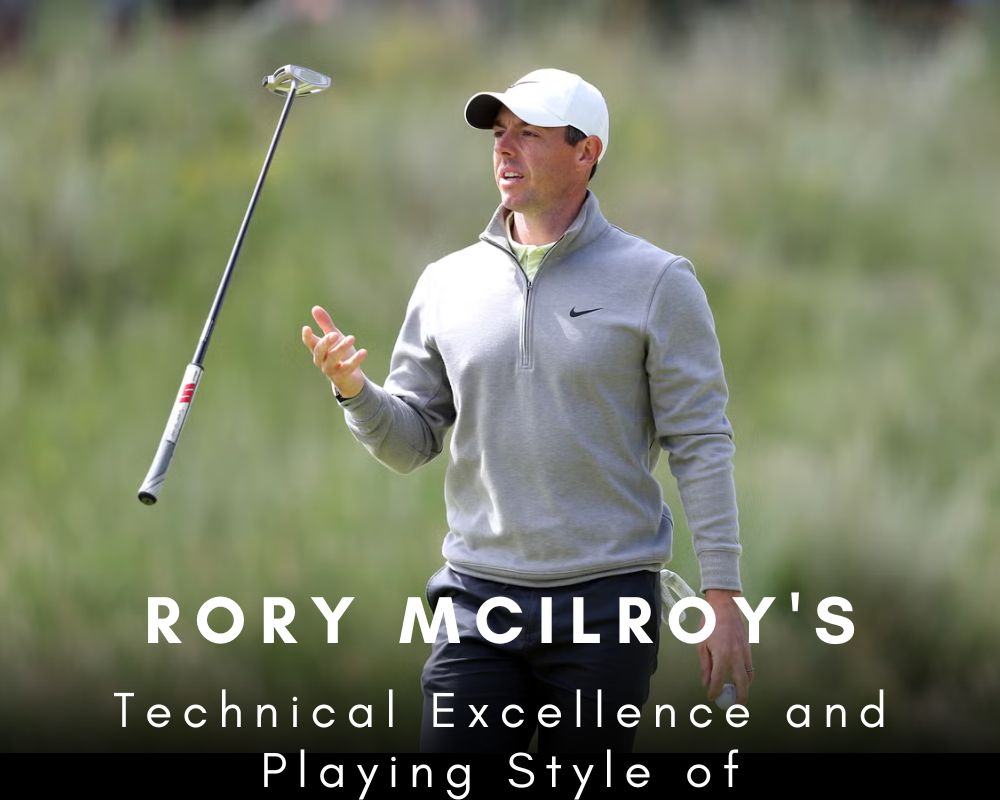 Technical Excellence and Playing Style of Rory McIlroy's