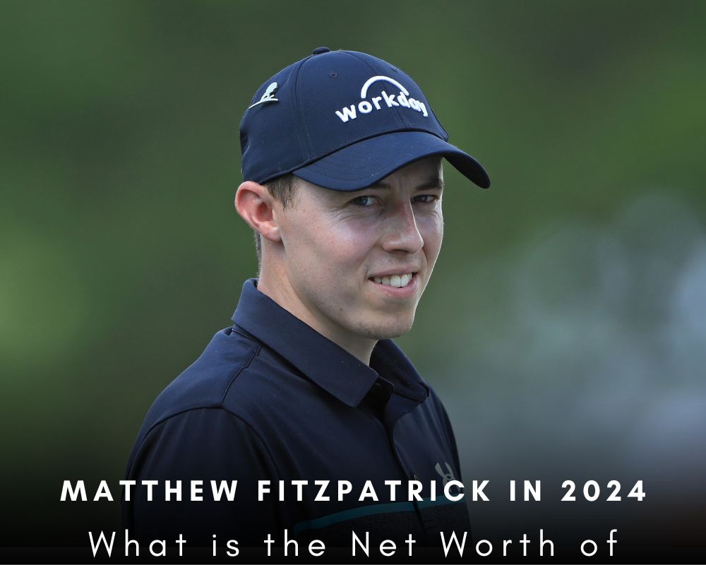 What is the Net Worth of Matthew Fitzpatrick in 2024