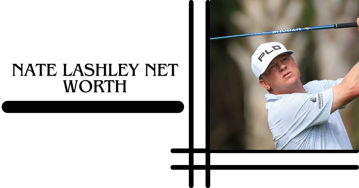 Nate Lashley Net Worth 2025 Career Earnings, Major Wins, and Achievements